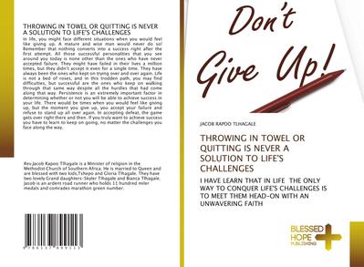 THROWING IN TOWEL OR QUITTING IS NEVER A SOLUTION TO LIFE’S CHALLENGES