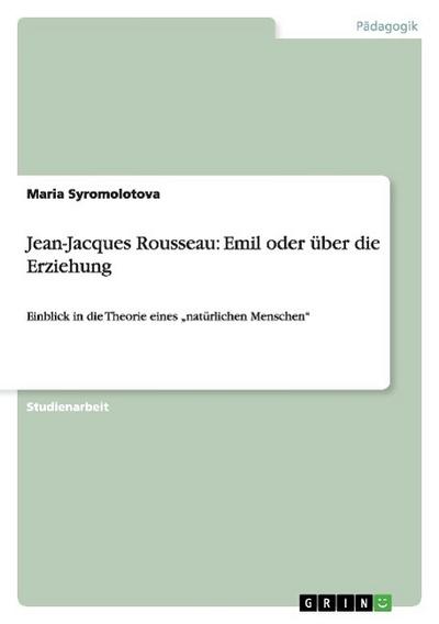 Jean-Jacques Rousseau: Emil oder über die Erziehung - Maria Syromolotova