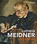 Ludwig Meidner: Encounters: Encounters. Katalog zur Ausstellung auf der Mathildenhöhe Darmstadt