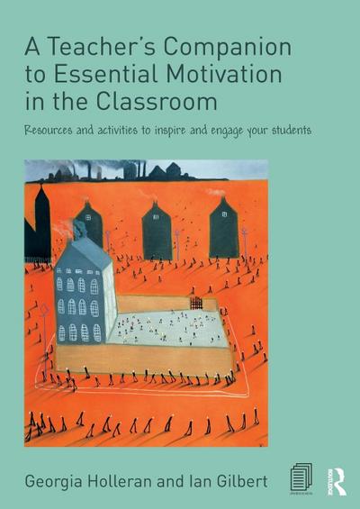A Teacher’s Companion to Essential Motivation in the Classroom