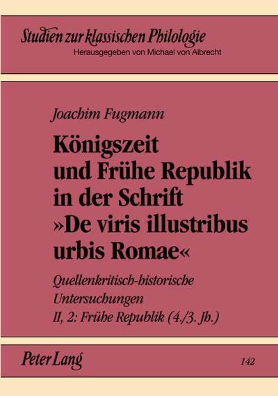Königszeit und Frühe Republik in der Schrift ’De viris illustribus urbis Romae’