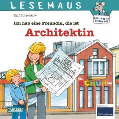 LESEMAUS 7: Ich hab eine Freundin, die ist Architektin