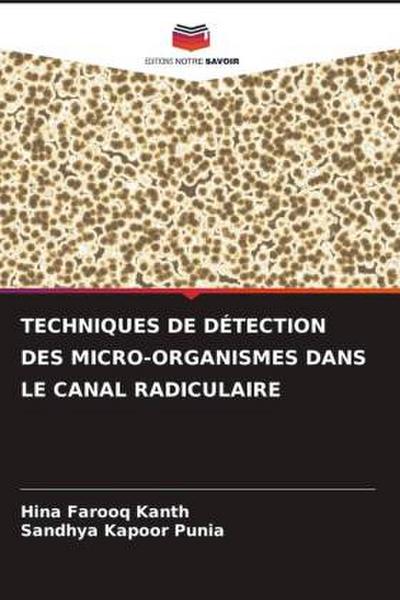 TECHNIQUES DE DÉTECTION DES MICRO-ORGANISMES DANS LE CANAL RADICULAIRE