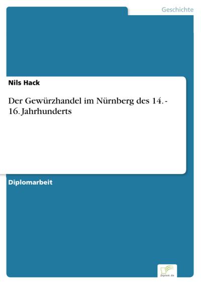 Der Gewürzhandel im Nürnberg des 14. - 16. Jahrhunderts