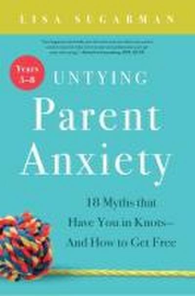 Untying Parent Anxiety (Years 5-8)