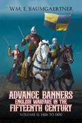 Advance Banners English Warfare in the Fifteenth Century