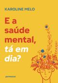 E a saúde mental, tá em dia?
