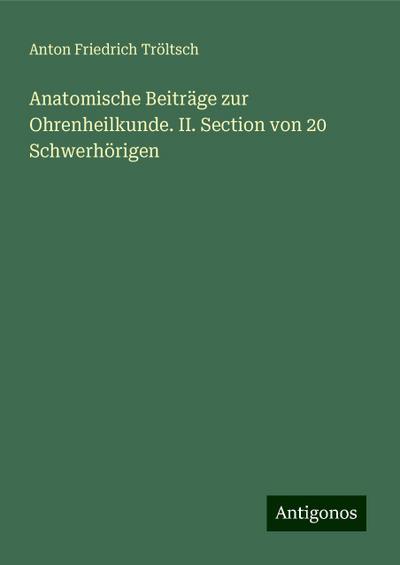 Tröltsch, A: Anatomische Beiträge zur Ohrenheilkunde. II. Se