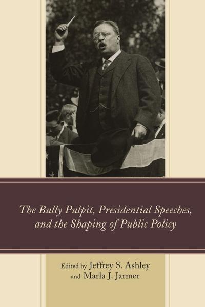 Bully Pulpit, Presidential Speeches, and the Shaping of Public Policy