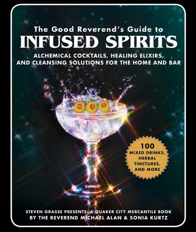 The Good Reverend’s Guide to Infused Spirits