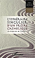 Itinéraire singulier d’un prêtre catholique
