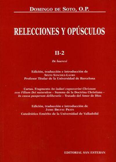 Relecciones y opúsculos II-2 : de haeresi, cartas, an iudaei cognoverint Christum-- , summa de la doctrina christiana, deliberación en la causa de los pobres y tratado del amor de Dios