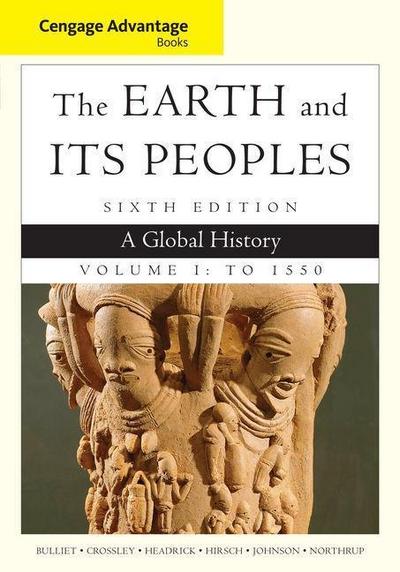 The Earth and Its Peoples, Volume I: A Global History: To 1550