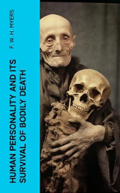 Human Personality and Its Survival of Bodily Death (eBook, EPUB) - F. W. H. Myers
