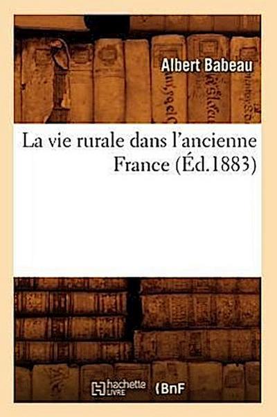 La Vie Rurale Dans l’Ancienne France (Éd.1883)