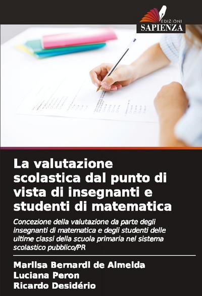 La valutazione scolastica dal punto di vista di insegnanti e studenti di matematica