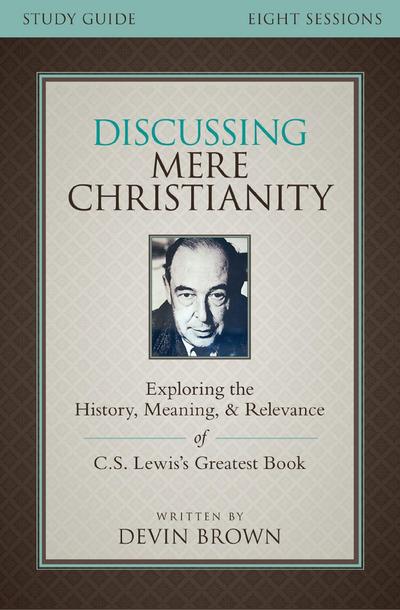 Discussing Mere Christianity Bible Study Guide