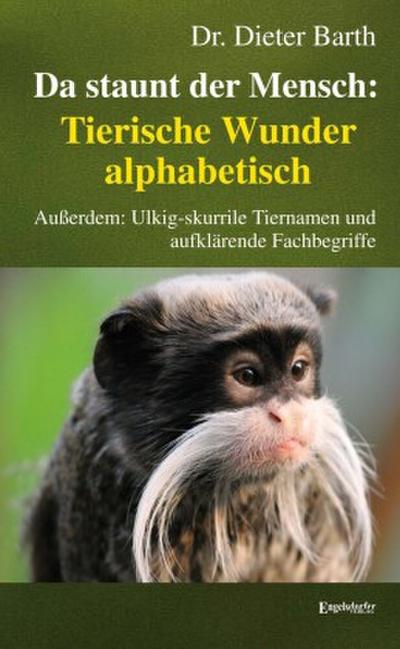 Da staunt der Mensch: Tierische Wunder alphabetisch
