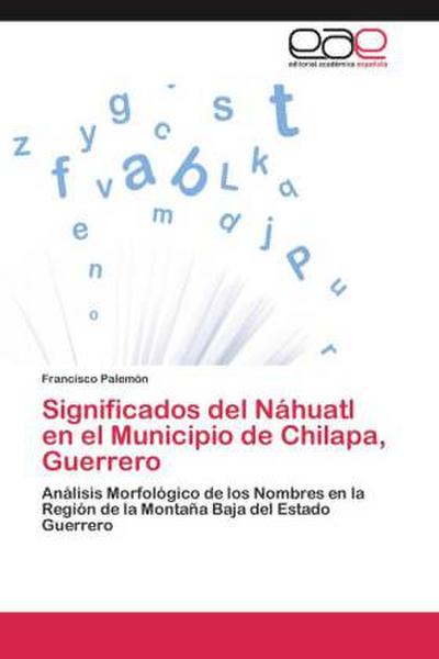 Significados del Náhuatl en el Municipio de Chilapa, Guerrero