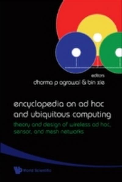 Encyclopedia On Ad Hoc And Ubiquitous Computing: Theory And Design Of Wireless Ad Hoc, Sensor, And Mesh Networks