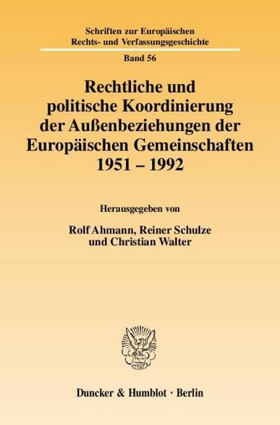 Rechtliche und politische Koordinierung der Außenbeziehungen der Europäischen Gemeinschaften 1951-1992