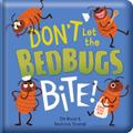 Don’t Let the Bedbugs Bite!: Padded Board Book