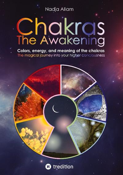 Chakras - The Awakening. Ancient knowledge woven into a magical adventure tale of the new era - for the inner children of people of all ages.