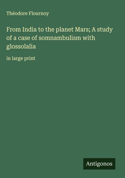 From India to the planet Mars; A study of a case of somnambulism with glossolalia