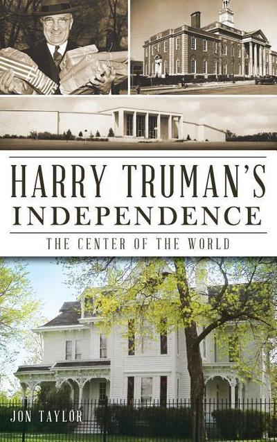 Harry Truman’s Independence