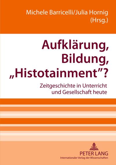 Aufklärung, Bildung, ’Histotainment’?