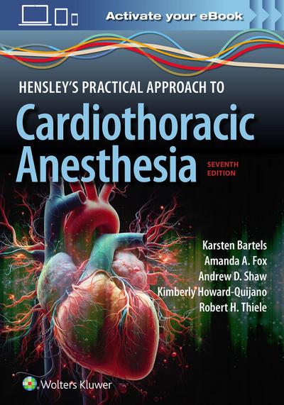 Hensley’s Practical Approach to Cardiothoracic Anesthesia: Print + eBook with Multimedia