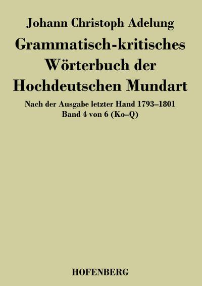 Grammatisch-kritisches Wörterbuch der Hochdeutschen Mundart
