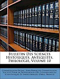 Bulletin Des Sciences Historiques, Antiquités, Philologie, Volume 10 - Champollion-Figeac