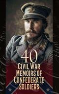 40 Civil War Memoirs of Confederate Soldiers