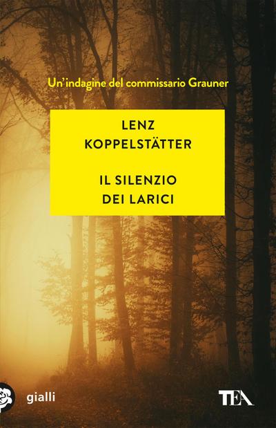 Il silenzio dei larici. Un’indagine del commissario Grauner
