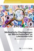 Methodische Überlegungen zur Wortschatzarbeit im Lateinunterricht