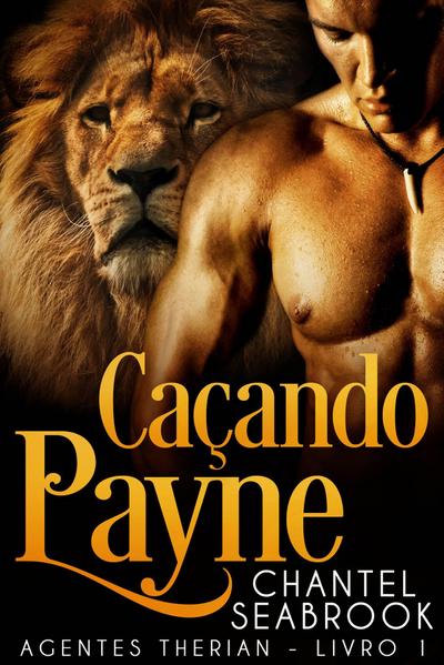 Cacando Payne - Agentes Therian Livro 1