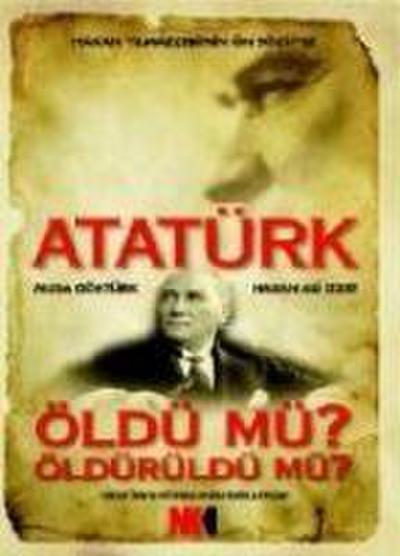 Göktürk, M: Atatürk Öldü Mü Öldürüldü Mü