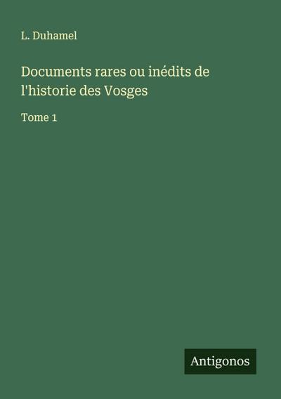 Documents rares ou inédits de l’historie des Vosges