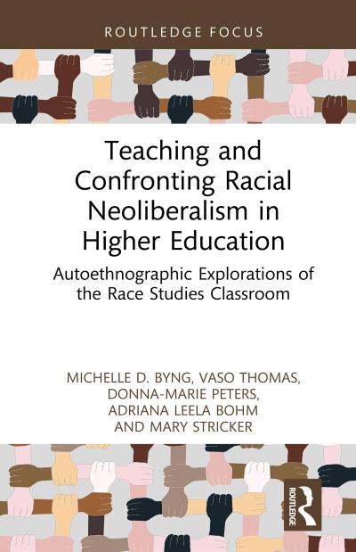 Teaching and Confronting Racial Neoliberalism in Higher Education