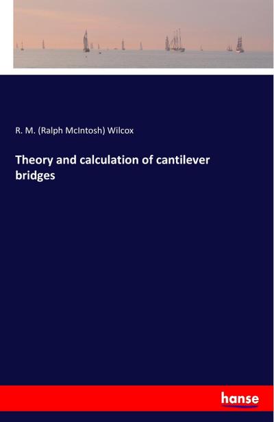 Theory and calculation of cantilever bridges