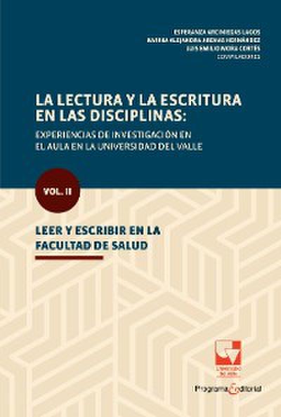 La lectura y la escritura en las disciplinas: experiencias de investigación en el aula en la Universidad del Valle.