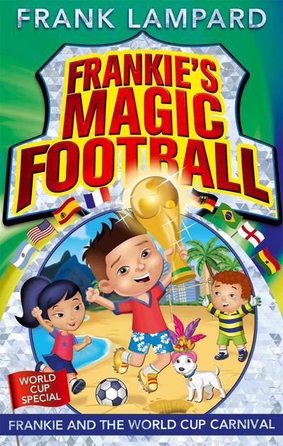 Frankie’s Magic Football: Frankie and the World Cup Carnival