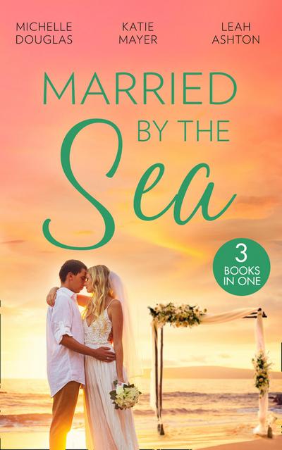 Married By The Sea: First Comes Baby... (Mothers in a Million) / The Groom’s Little Girls / Secrets and Speed Dating