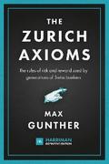 The Zurich Axioms (Harriman Definitive Edition)