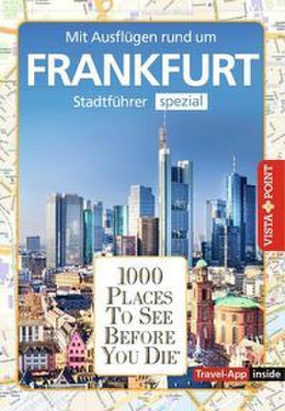 Reiseführer Frankfurt. Stadtführer inklusive App. Ausflugsziele, Sehenswürdigkeiten, Restaurant & Hotels uvm.