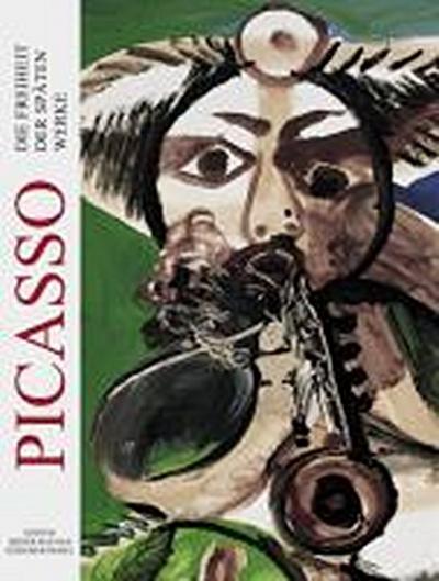 Picasso - Die Freiheit der späten Werke. The Freedom in the Late Works