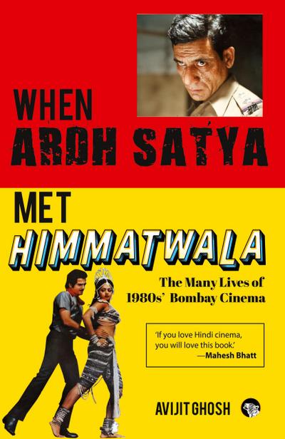 WHEN ARDH SATYA MET HIMMATWALA THE MANY LIVES OF 1980s’ BOMBAY CINEMA