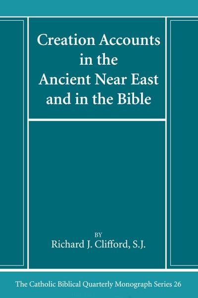 Creation Accounts in the Ancient Near East and in the Bible