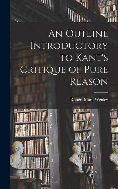 An Outline Introductory to Kant’s Critique of Pure Reason